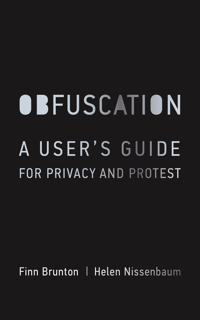 Obfuscation: A User’s Guide for Privacy and Protest